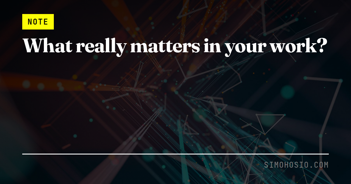 What really matters in your work?